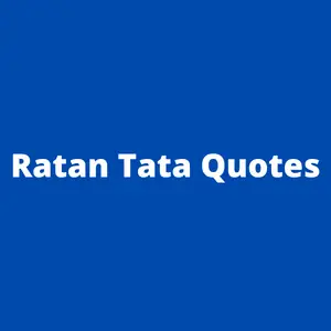  44 Quotes by Ratan Tata ( Sorted by Category )