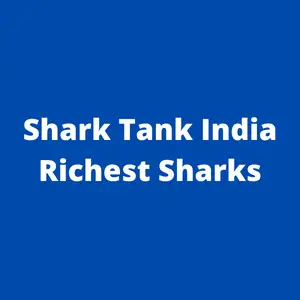 Richest Sharks on Shark Tank India ( Ranked in Descending Order )